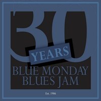 30 Years Blue Monday Blues Jam